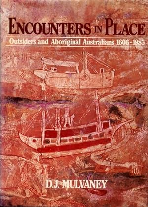 Encounters in Place : Outsiders and Aboriginal Australians, 1606 - 1985