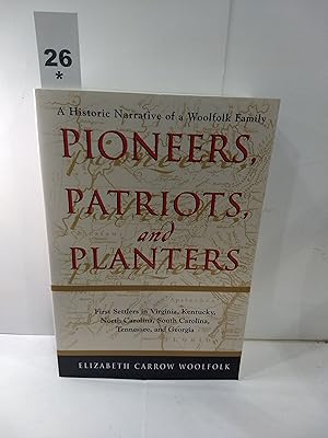 Pioneers, Patriots, and Planters : a Narrative History of a Woolfolk Family. First Settlers in Virgi