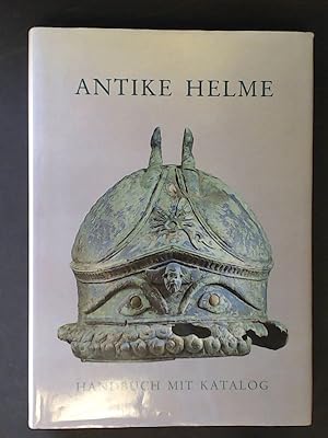 Antike Helme : Sammlung Lipperheide und andere Bestände des Antikenmuseums Berlin. Band 1 aus der...