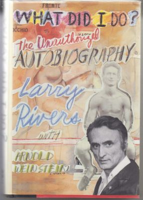 Bild des Verkufers fr What Did I Do? The Unauthorized Autobiography of Larry Rivers zum Verkauf von Robinson Street Books, IOBA