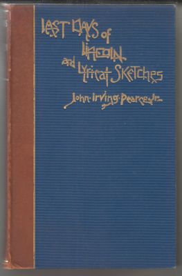 Seller image for Last Days of Lincoln and Lyrical Sketches for sale by Robinson Street Books, IOBA