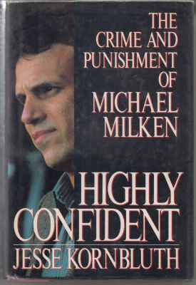 Bild des Verkufers fr Highly Confident: The Crime and Punishment of Michael Milken. zum Verkauf von Robinson Street Books, IOBA