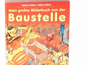 Seller image for Mein groes Bilderbuch von der Baustelle. for sale by Antiquariat Buchhandel Daniel Viertel
