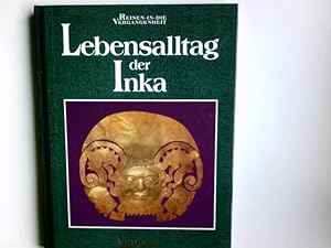 Seller image for Lebensalltag der Inka. Autor der engl. Orig.-Ausg.: Andrew Kerr-Jarrett. Red.: Dirk Katzschmann. Grafik: Frohmut Jammers. bers.: Cornelia Fink] / Reisen in die Vergangenheit for sale by Antiquariat Buchhandel Daniel Viertel