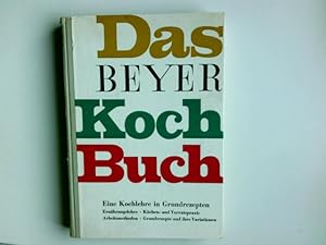 Das Beyer-Kochbuch : [Eine Kochlehre in Grundrezepten. Ernährungslehre, Küchen- u. Vorratspraxis,...