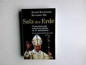 Salz der Erde : Christentum und katholische Kirche an der Jahrtausendwende ; ein Gespräch mit Pet...