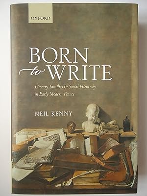 Seller image for BORN TO WRITE. Literary Families and Social Hierarchy in Early Modern France for sale by GfB, the Colchester Bookshop