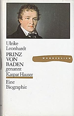 Bild des Verkufers fr Prinz von Baden genannt Kaspar Hauser : e. Biographie. zum Verkauf von Antiquariat Buchhandel Daniel Viertel