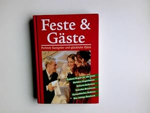 Bild des Verkufers fr Feste & Gste : perfekte Gastgeber und glckliche Gste ; [goldene Regeln fr alle Feste, perfekte Organisation, sicheres Auftreten, stilvolles Benehmen, sympathisches ueres, das richtige Geschenk]. Heinz Commer und Lydia Grnther zum Verkauf von Antiquariat Buchhandel Daniel Viertel