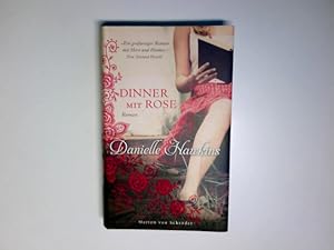 Seller image for Dinner mit Rose : Roman. Danielle Hawkins. Aus dem Engl. von Nina Bader for sale by Antiquariat Buchhandel Daniel Viertel