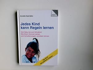 Jedes Kind kann Regeln lernen : vom Baby bis zum Schulkind: wie Eltern Grenzen setzen und Verhalt...