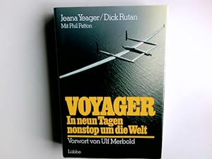 Voyager : in neun Tagen nonstop um die Welt. Jeana Yeager und Dick Rutan. Mit Phil Patton. Vorw. ...