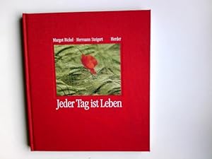 Seller image for Jeder Tag ist Leben. Texte von Margot Bickel zu d. Bildern von Hermann Steigert for sale by Antiquariat Buchhandel Daniel Viertel