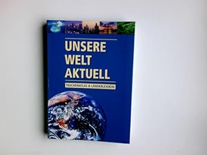Unsere Welt Aktuell Taschenatlas und Länderlexikon 2005