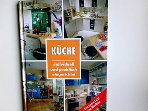 Küche : individuell und praktisch eingerichtet ; [die neue Lust am Kochen]