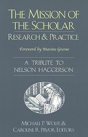 Imagen del vendedor de The Mission of the Scholar: Research and Practice - A Tribute to Nelson Haggerson a la venta por The Haunted Bookshop, LLC