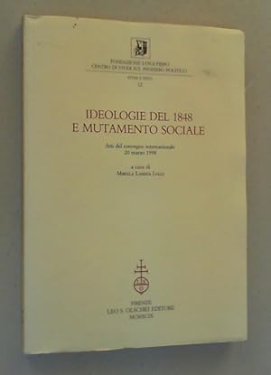 Bild des Verkufers fr Ideologie del 1848 e mutamento sociale. Atti del Convegno internazionale 20 marzo 1998. zum Verkauf von Antiquariat Sander