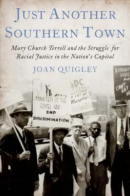 Image du vendeur pour Just Another Southern Town: Mary Church Terrell and the Struggle for Racial Justice in the Nation's Capital (Hardback or Cased Book) mis en vente par BargainBookStores