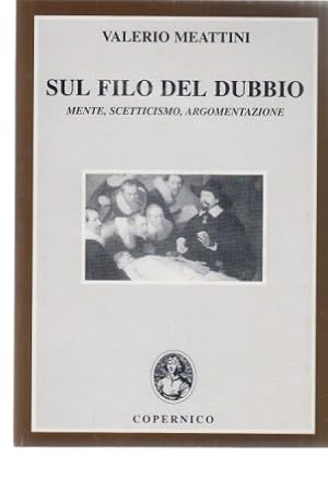 Bild des Verkufers fr Sul Filo del Dubbio. Mente, Scetticismo, Argomentazione. zum Verkauf von Fundus-Online GbR Borkert Schwarz Zerfa