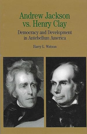 Seller image for Andrew Jackson vs. Henry Clay: Democracy and Development in Antebellum America (Bedford Series in History & Culture (Paperback)) for sale by BASEMENT BOOKS