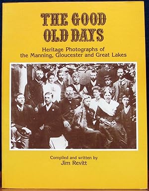THE GOOD OLD DAYS. Heritage Photographs of the Manning, Gloucester and Great Lakes.