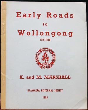 THE UPS AND DOWNS OF THE EARLY ROADS OF WOLLONGONG 1815-1888.