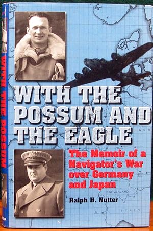 Seller image for WITH THE POSSUM AND THE EAGLE. The Memoir of a Navigator's War over Germany and Japan. for sale by The Antique Bookshop & Curios (ANZAAB)