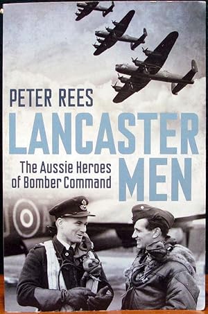 Image du vendeur pour LANCASTER MEN. The Aussie Heroes of bomber Command. mis en vente par The Antique Bookshop & Curios (ANZAAB)