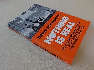 Seller image for Nothing is Real: The Beatles Were Underrated And Other Sweeping Statements About Pop for sale by Nightshade Booksellers, IOBA member