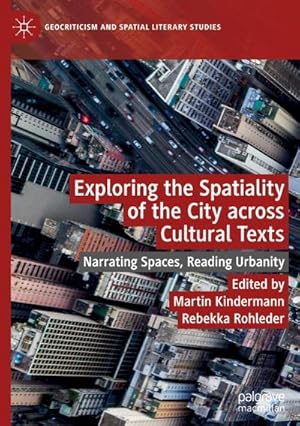Seller image for Exploring the Spatiality of the City across Cultural Texts : Narrating Spaces, Reading Urbanity for sale by AHA-BUCH GmbH
