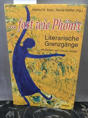 Bild des Verkufers fr fast wie Phnix : literarische Grenzgnge. Mit Bildern von Ursula Jngst / Edition Balance zum Verkauf von Kepler-Buchversand Huong Bach