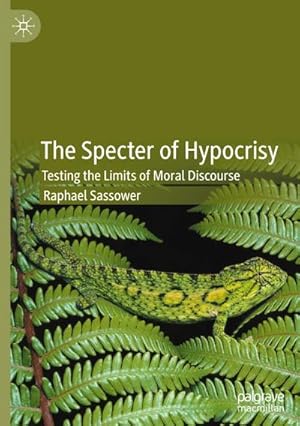 Imagen del vendedor de The Specter of Hypocrisy : Testing the Limits of Moral Discourse a la venta por AHA-BUCH GmbH