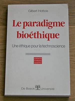 Image du vendeur pour Le paradigme bioethique. Une ethique pour la technoscience. mis en vente par Antiquariat Gallenberger