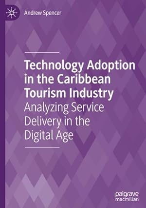 Bild des Verkufers fr Technology Adoption in the Caribbean Tourism Industry : Analyzing Service Delivery in the Digital Age zum Verkauf von AHA-BUCH GmbH