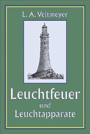 Bild des Verkufers fr Leuchtfeuer und Leuchtapparate. L. A. Veitmeyer zum Verkauf von Antiquariat im Schloss