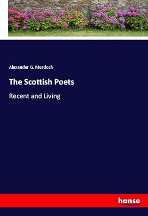 Seller image for The Scottish Poets : Recent and Living for sale by AHA-BUCH GmbH
