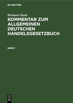Bild des Verkufers fr Hermann Staub: Kommentar zum Allgemeinen Deutschen Handelsgesetzbuch. Band 1 zum Verkauf von AHA-BUCH GmbH