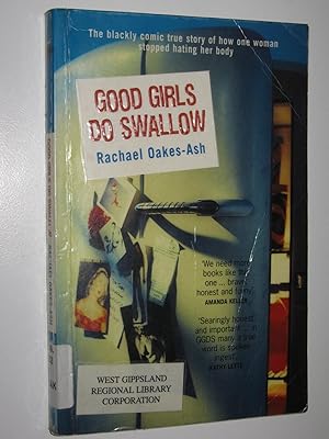 Seller image for Good Girls Do Swallow : The Darkly Comic True Story of How One Woman Stopped Hating Her Body for sale by Manyhills Books