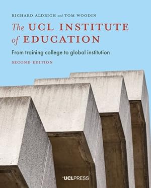 Seller image for UCL Institute of Education : From Training College to Global Institution for sale by GreatBookPrices