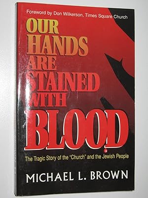 Our Hands are Stained with Blood : The Tragic Story of the Church and the Jewish People