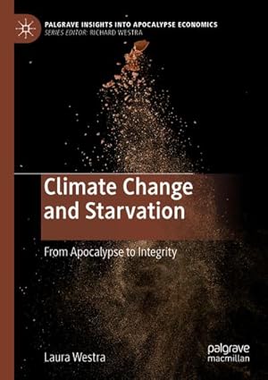 Bild des Verkufers fr Climate Change and Starvation : From Apocalypse to Integrity zum Verkauf von AHA-BUCH GmbH