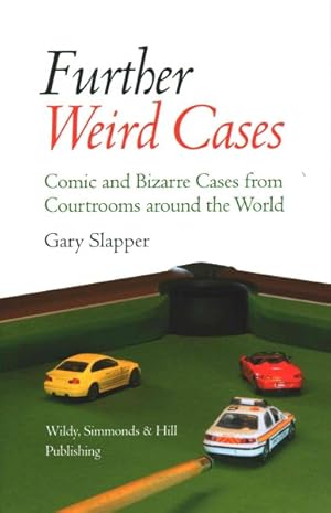 Image du vendeur pour Further Weird Cases : Comic and Bizarre Cases from Courtrooms Around the World mis en vente par GreatBookPrices