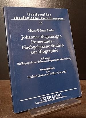 Bild des Verkufers fr Johannes Bugenhagen Pomeranus - Nachgelassene Studien zur Biographie. [Von Hans-Gnter Leder]. Mit einer Bibliographie zur Johannes Bugenhage-Forschung. Herausgegeben von Irmfried Garbe und Volker Gummelt. (= Greifswalder theologische Forschungen, Bd. 15). zum Verkauf von Antiquariat Kretzer