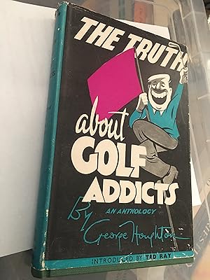 Imagen del vendedor de The Truth About Golf Addicts: An Anthology of Carefree Notes and Drawings a la venta por SAVERY BOOKS