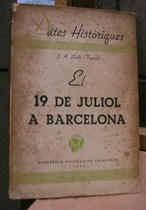 Seller image for EL 19 DE JULIOL A BARCELONA for sale by LLIBRES del SENDERI