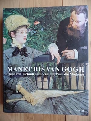 Bild des Verkufers fr Manet bis van Gogh : Hugo von Tschudi und der Kampf um die Moderne [anlsslich der Ausstellung "Manet bis van Gogh - Hugo von Tschudi und der Kampf um die Moderne", Nationalgalerie, Staatliche Museen zu Berlin, 20.9.1996 bis 6.1.1997 ; Neue Pinakothek, Bayerische Staatsgemldesammlungen, Mnchen, 24.1.1997 bis 11.5.1997]. zum Verkauf von Antiquariat Rohde