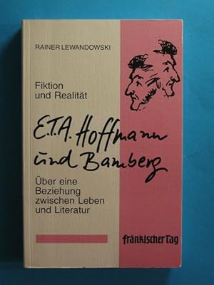 Imagen del vendedor de Fiktion und Realitt. E.T.A. Hoffmann und Bamberg. ber eine Beziehung zwischen Leben und Literatur. a la venta por Antiquariat Messidor