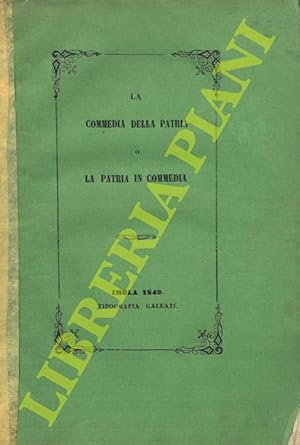 La commedia della patria o la patria della commedia. Dramma semi-serio in un solo atto dedicato d...