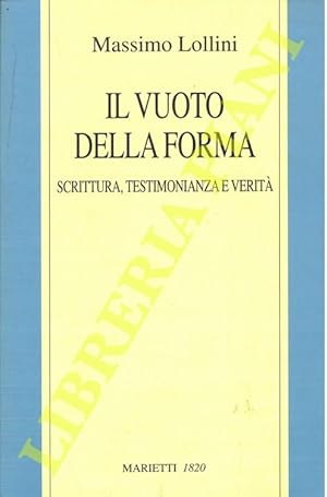 Seller image for Il vuoto della forma. Scrittura, testimonianza e verit. for sale by Libreria Piani