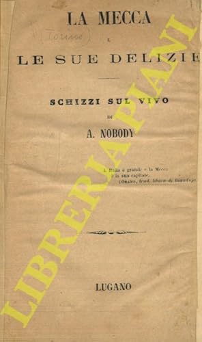 La Mecca e le sue delizie. Schizzi sul vivo.